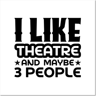 I like theatre and maybe 3 people Posters and Art